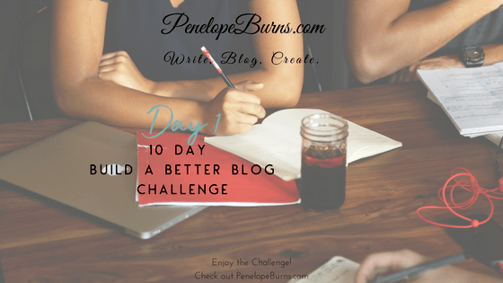 10 Day Build a Better Blog Challenge Day 1