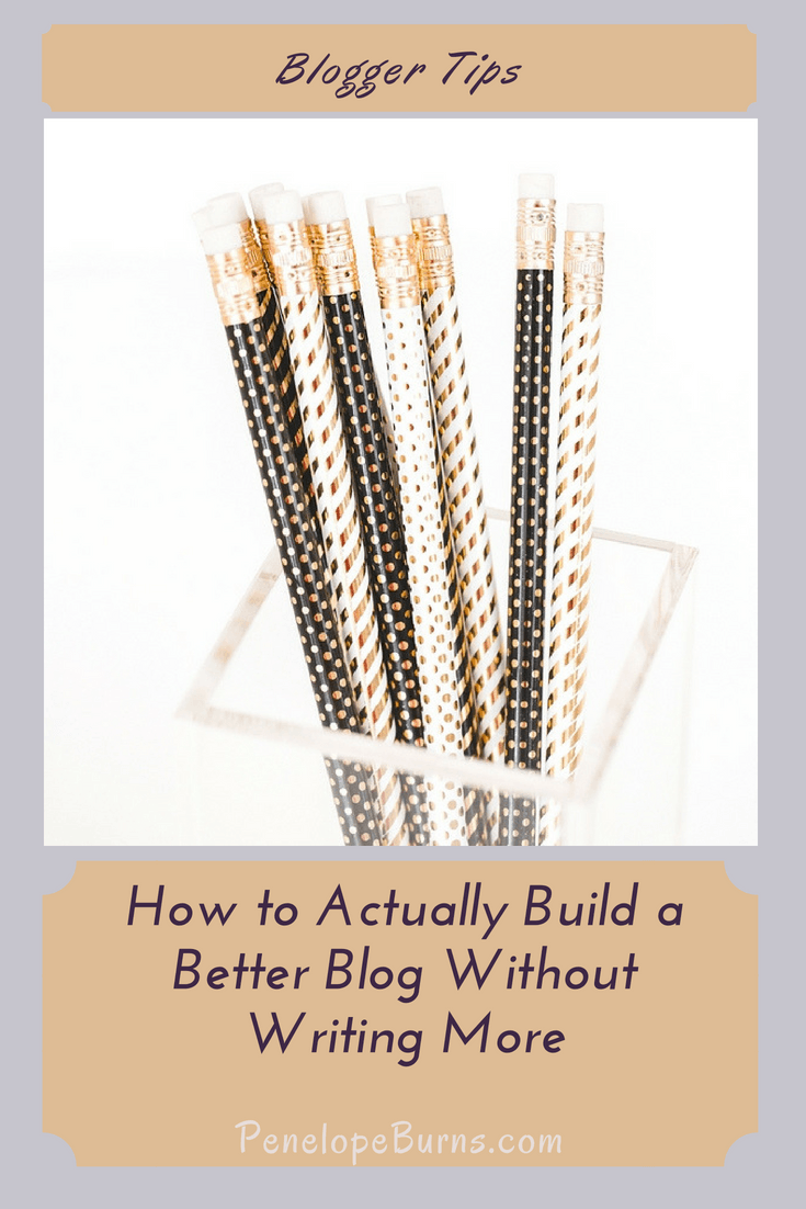 How to Actually Build a Better Blog Without Writing More